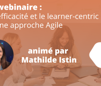 Replay Webinaire - Mariez l'efficacité et le learner-centric grâce à une approche Agile edat istf