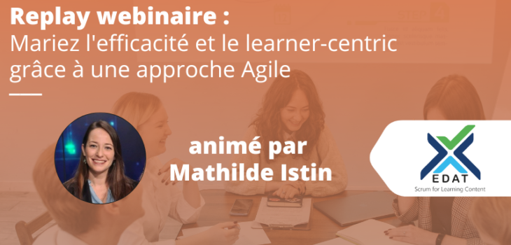 Replay Webinaire - Mariez l'efficacité et le learner-centric grâce à une approche Agile edat istf